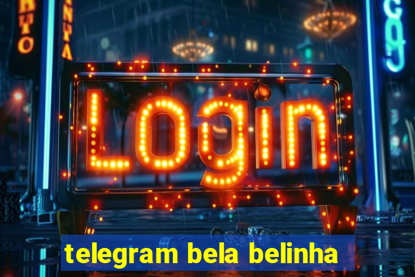 telegram bela belinha